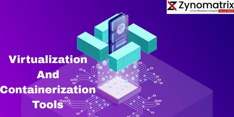  Virtualization and Containerization Tools: Revolutionizing Modern Software Deployment