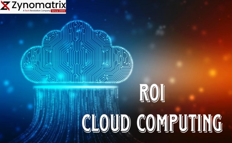 The ROI of Cloud Computing