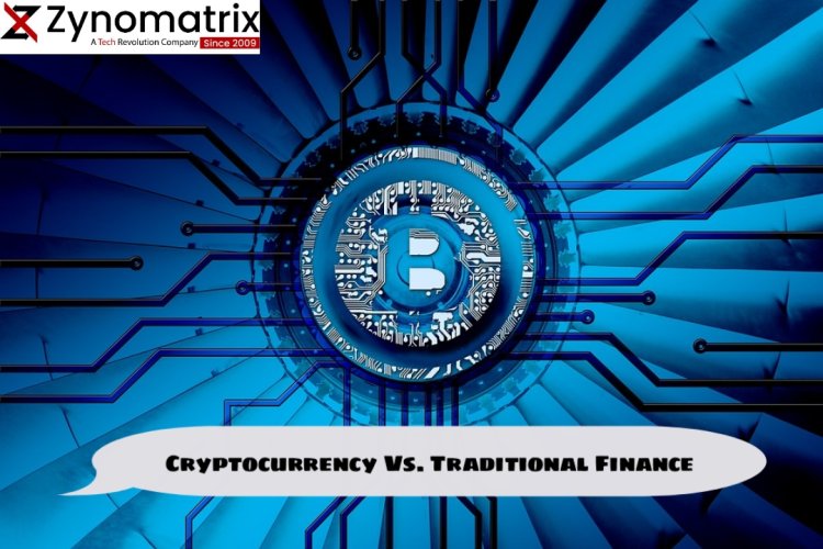 Cryptocurrency vs. Traditional Finance: Exploring the Digital Monetary Revolution.