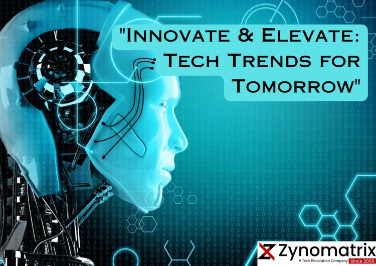  "Innovate & Elevate: Tech Trends for Tomorrow" 