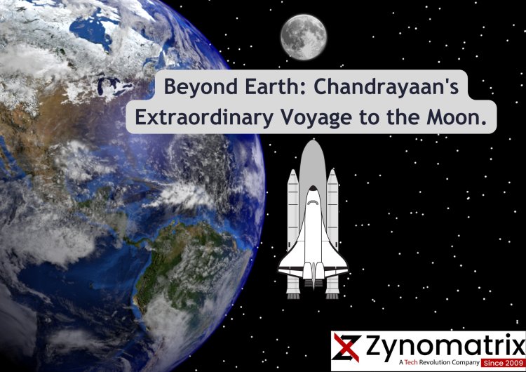 Beyond Earth: Chandrayaan's Extraordinary Voyage to the Moon.