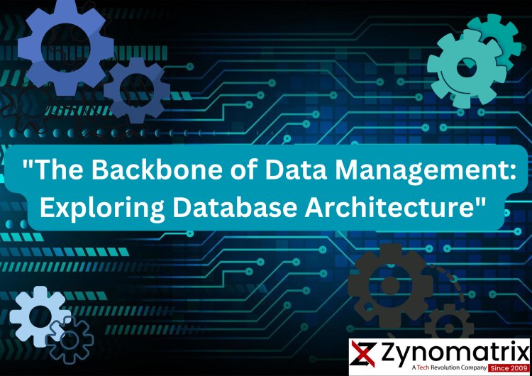 "The Backbone of Data Management: Exploring Database Architecture" 